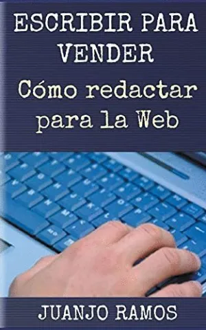 ESCRIBIR PARA VENDER. CÓMO REDACTAR PARA LA WEB.