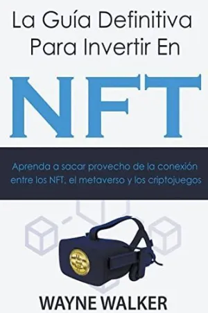 LA GUÍA DEFINITIVA PARA INVERTIR EN NFT.