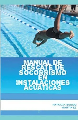 MANUAL DE RESCATE DE SOCORRISMO EN INSTALACIONES ACUÁTICAS.