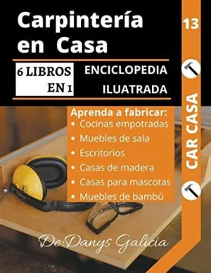 CARPINTERÍA EN CASA, 6 LIBROS EN 1. ENCICLOPEDIA ILUSTRADA. APRENDA A FABRICAR COCINAS EMPOTRADAS, M