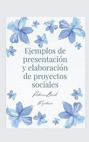 EJEMPLOS DE PRESENTACIÓN Y ELABORACIÓN DE PROYECTOS SOCIALES.