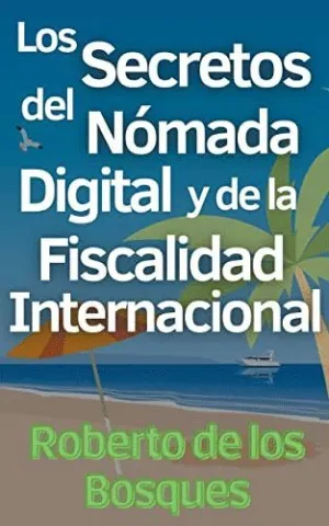 LOS SECRETOS DEL NÓMADA DIGITAL Y LA FISCALIDAD INTERNACIONAL.