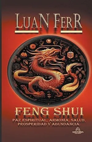 FENG SHUI  - PAZ ESPIRITUAL, ARMONÍA, SALUD, PROSPERIDAD Y ABUNDANCIA.