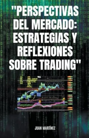 PERSPECTIVAS DEL MERCADO. ESTRATEGIAS Y REFLEXIONES SOBRE TRADING