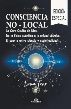 CONCIENCIA NO LOCAL - LA CARA OCULTA DE DIOS.