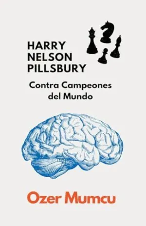 HARRY NELSON PILLSBURY CONTRA CAMPEONES DEL MUNDO.