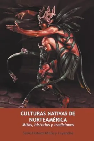 CULTURAS NATIVAS DE NORTEAMÉRICA. MITOS, HISTORIAS Y TRADICIONES.