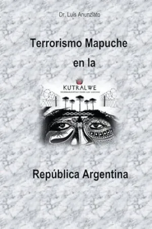 TERRORISMO MAPUCHE EN LA REPÚBLICA ARGENTINA.